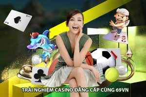 Sân chơi đẳng cấp 69vn casino