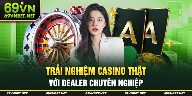 Live casino là một sân chơi nổi bật tại nhà cái 69VN