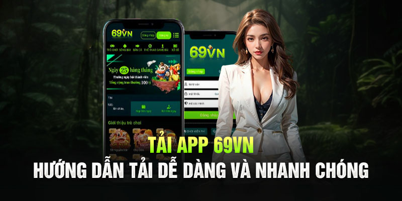 Hướng dẫn chi tiết cách tải app 69VN cho người mới